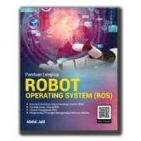 Panduan Lengkap Robot Operating System (ROS)

Panduan Lengkap Robot Operating System (ROS)