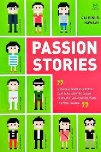 Image of Passion Stories : Mengenali Inspirasi Kreatif Dari Para Maestro Dalam Berkarya Dan Menghidupkan Lentera Jiwanya