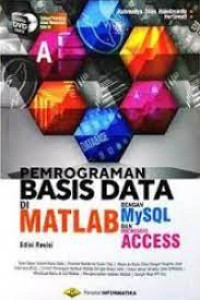 Pemrograman Basis Data Di Matlab : Dengan MySQL Dan Microsoft Acces