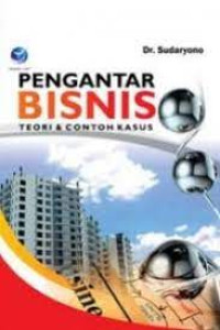 Image of Pengantar  Bisnis Teori Dan Contoh Kasus