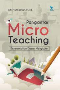 Pengantar Micro Teaching Keterampilan Dasar Mengajar