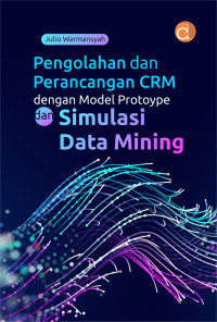 Pengolahan dan Perancangan CRM dengan Model Protoype dan Simulasi Data Mining