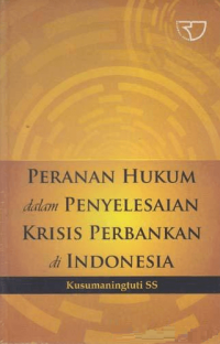 Image of Peranan Hukum Dalam Penyelesaian Krisis Perbankan Di Indonesia