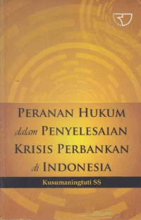 Peranan Hukum Dalam Penyelesaian Krisis Perbankan Di Indonesia