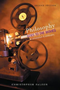 Philosophy Goes to the Movies - An Introduction to Philosophy - Christopher Falzon