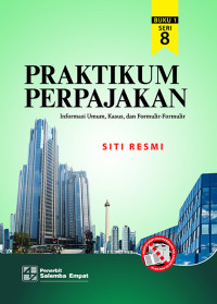 Image of Praktikum Perpajakan :  Informasi umum, Kasus, dan Formulir-fomulir Seri 8 [kasus & Kertas Kerja]