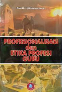 Profesinalisasi dan Etika Profesi Guru