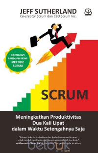 Image of Scrum : Meningkatkan Produktivitas Dua Kali Lipat Dalam Waktu Setengahnya Saja