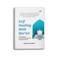 Self Healing With Qur'an : Jangan Galau Kau Tidak Butuh Liburan, Tetapi Baca Qur'an