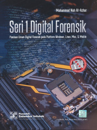 Image of Seri 1 Digital Forensik : Panduan Umum Digital Forensik pada Platform Windows, Linux, Mac, & Mobile