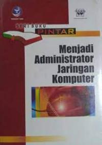 Image of Seri Buku Pintar Menjadi Administrator Jaringan Komputer