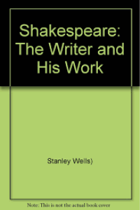 Shakespeare : The Writer and His Work