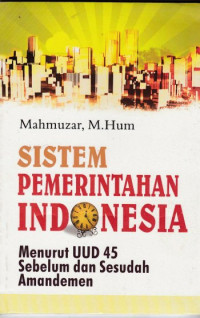 Image of Sistem Pemerintahan Indonesia: menurut UUD45 sebelum dan sesudah amandemen