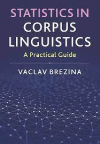 Statistics In Corpus Linguistics: A Practical Guide