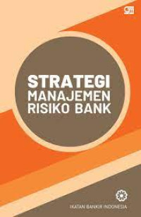 Image of Strategi Manajemen Risiko dan Penilain Kesehatan Bank
