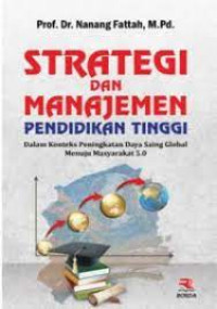 Image of Strategi dan Manajemen Pendidikan Tinggi Dalam Konteks Peningkatan Daya Saing Global Menuju Masyarakat 5.0