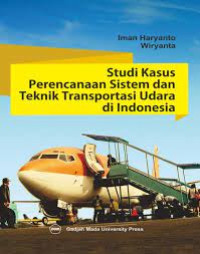 Image of Studi Kasus Perencanaan Sistem dan Teknik Transportasi Udara di Indonesia
