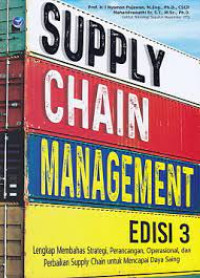 Supply Chain Management : Lengkap Membahas Strategi, Perancangan, Operasional, dan Perbaikan Supply Chain untuk Mencapai Daya Saing