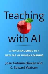 Teaching with AI : A Pratical Guide to a New Era of Human Learning