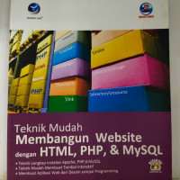 Image of Teknik Mudah Membangun Website dengan HTML, PHP, dan MySQL