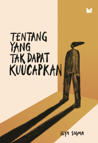 Image of Tentang Yang Tak Dapat Kuucapkan