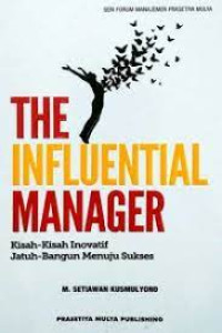 Image of The Influential Manager Kisah - Kisah Inovatif Jatuh - Bangun Menuju Sukses
