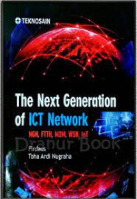 Image of The Next Generation of ICT Network : NGN, FFTH, M2M, WSN, IoT