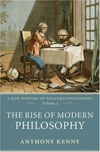 The Rise of Modern Philosophy - History of Western Philosophy, Vol 3 - Anthony Kenny