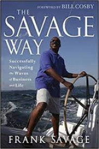The Savage Way: Successfully navigating the waves of business and life