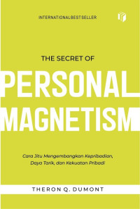 Image of The Secret of Personal Magnetism : Cara jitu Mengembangkan Kepribadian , Daya tarik, dan Kekuatan Pribadi.