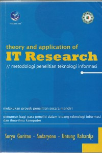 Theory and Application of IT Research = Metodologi Penelitian Teknologi Informasi