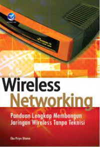 Wireless Networking Panduan Lengkap Membangun Jaringan Wireless Tanpa Teknisi