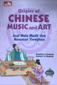 Image of Origins Of Chinese Music And Art : Asal Mula Musik dan Kesenian Tionghoa