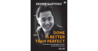Done Is Better Than Perfect : Kisah Sukses Seorang Digital Marketer Dan Serial Entrepreneur