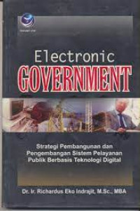 Image of ELECTRONIC GOVERMENT Srategi Pembangunan dan Pengembangan Sistem Pelayanan Publik Berbasis Teknologi Digital