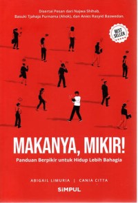 Image of MAKANYA,MIKIR! panduan berpikir untuk hidup lebih bahagia