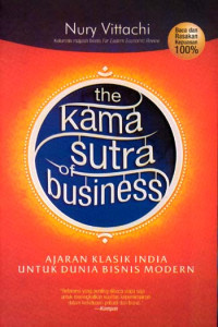 The Kama Sutra of Business : Ajaran Klasik India untuk Dunia Bisnis Modern