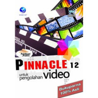 Panduan Praktis Pinnacle 12 untuk Pengolahan Video