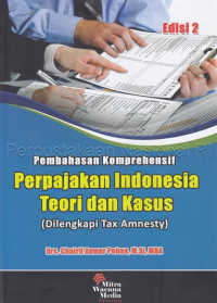 Pembahasan Komprehensif Perpajakan Indonesia Teori dan Kasus (Dilengkapi Tax Amnesty)