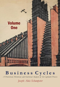 Business Cycles : A Theotical , Historical And Statistical Analysis Of The Capitalist Process