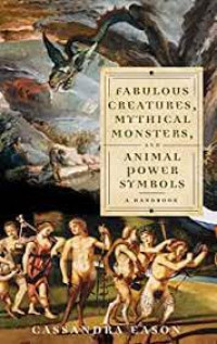 Fabulous Creatures,
Mythical Monsters,
and Animal Power
Symbols
