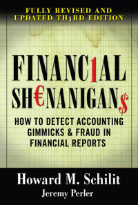 Financial Shenaningans : How to Detect Accounting Gimmicks & Fraud in Financial Reports