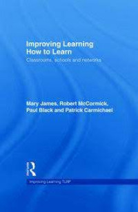 Improving Learning How to Learn - Classrooms, Schools and Networks