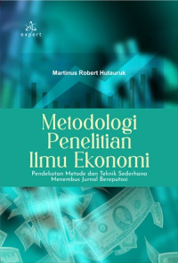 Metodologi Penelitian Ilmu Ekonomi pendekatan metode dan teknik sederhana menembus jurnal bereputasi