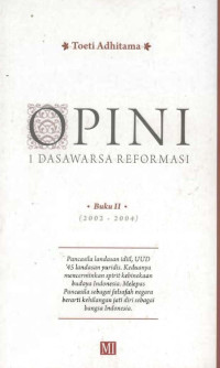 Opini 1 Dasawarsa Reformasi : Buku II (2002-2004)