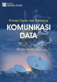 Prinsip Dasar dan Teknologi KOMUNIKASI DATA