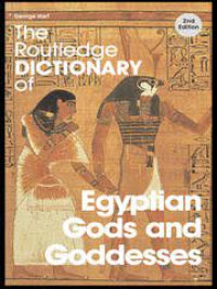 The Routledge Dictionary of
Egyptian Gods and Goddesses