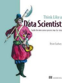 Think Like a Data Scientist - Tackle the data science process step-by-step