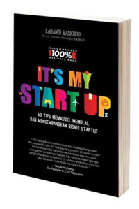 It's my startup : 50 tips memasuki,memulai,dan mengembangkan binis startup