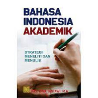 Bahasa  Indonesia Akademik: Strategi Meneliti dan Menulis